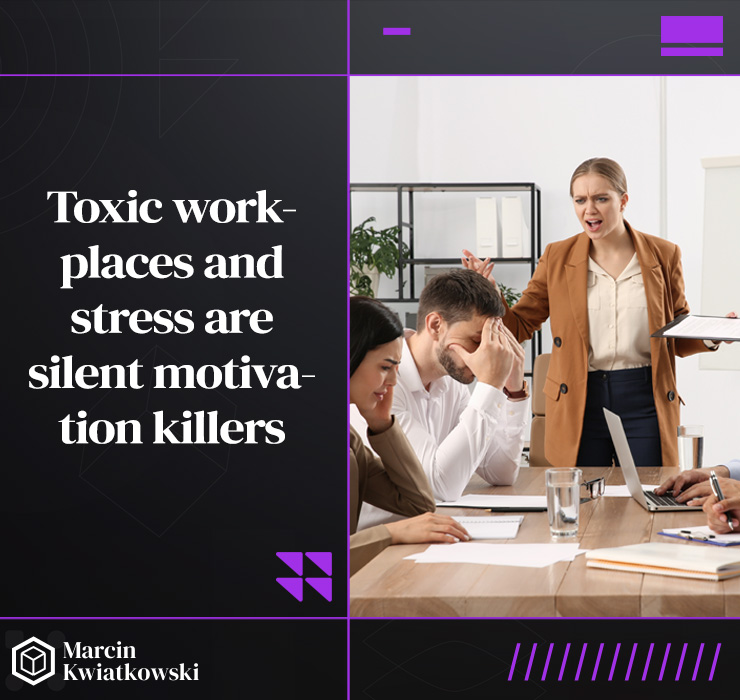 Toxic work environment and stress are silent motivation killers