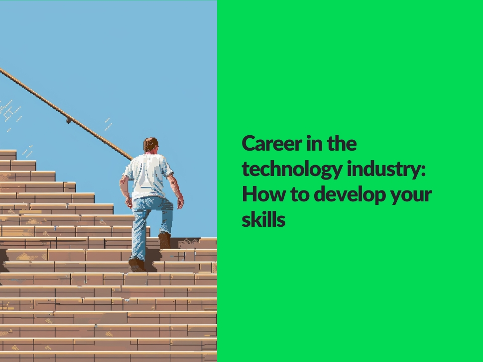 A career in technology: How to develop your skills