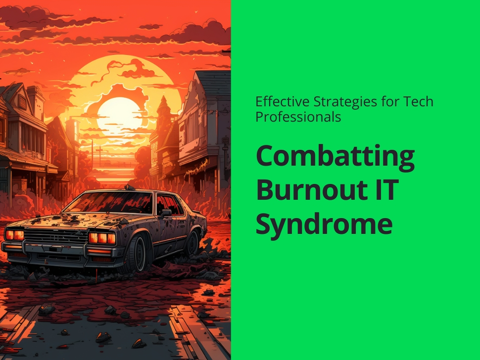 Combatting Burnout IT Syndrome: Effective Strategies for Tech Professionals