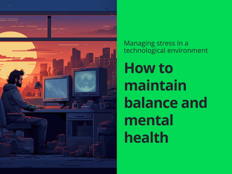 Managing stress in a technological environment: How to maintain balance and mental health