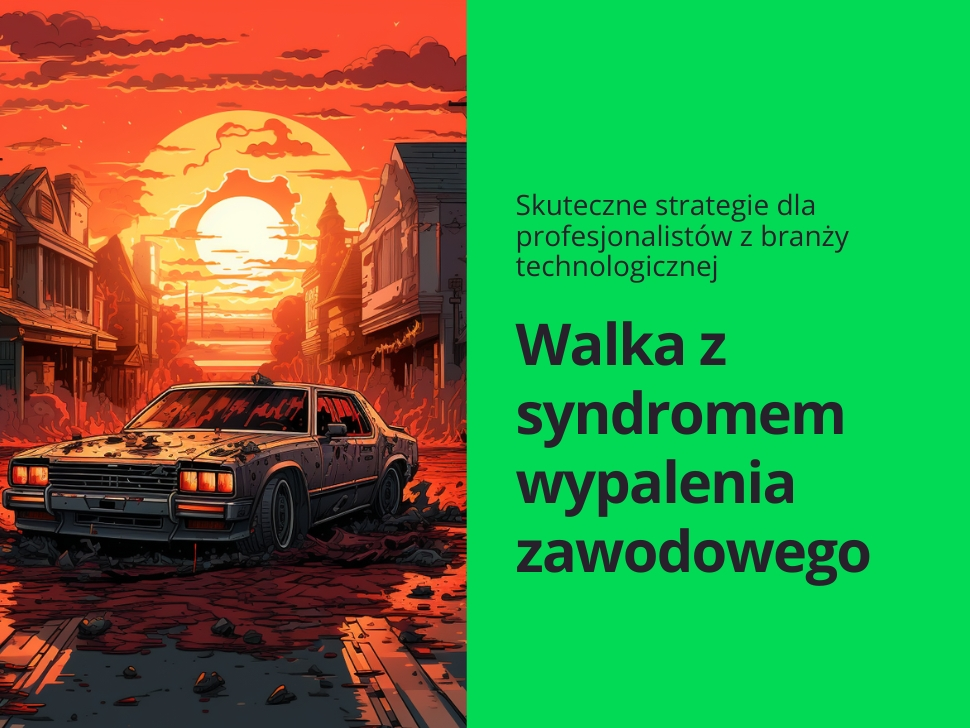 Zwalczanie syndromu wypalenia zawodowego: Skuteczne strategie dla profesjonalistów z branży technologicznej