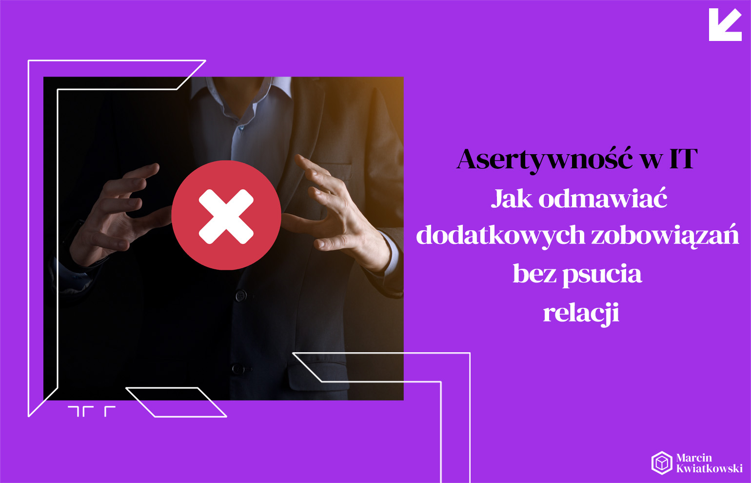 Asertywność w IT - Jak odmawiać dodatkowych zobowiązań bez psucia relacji