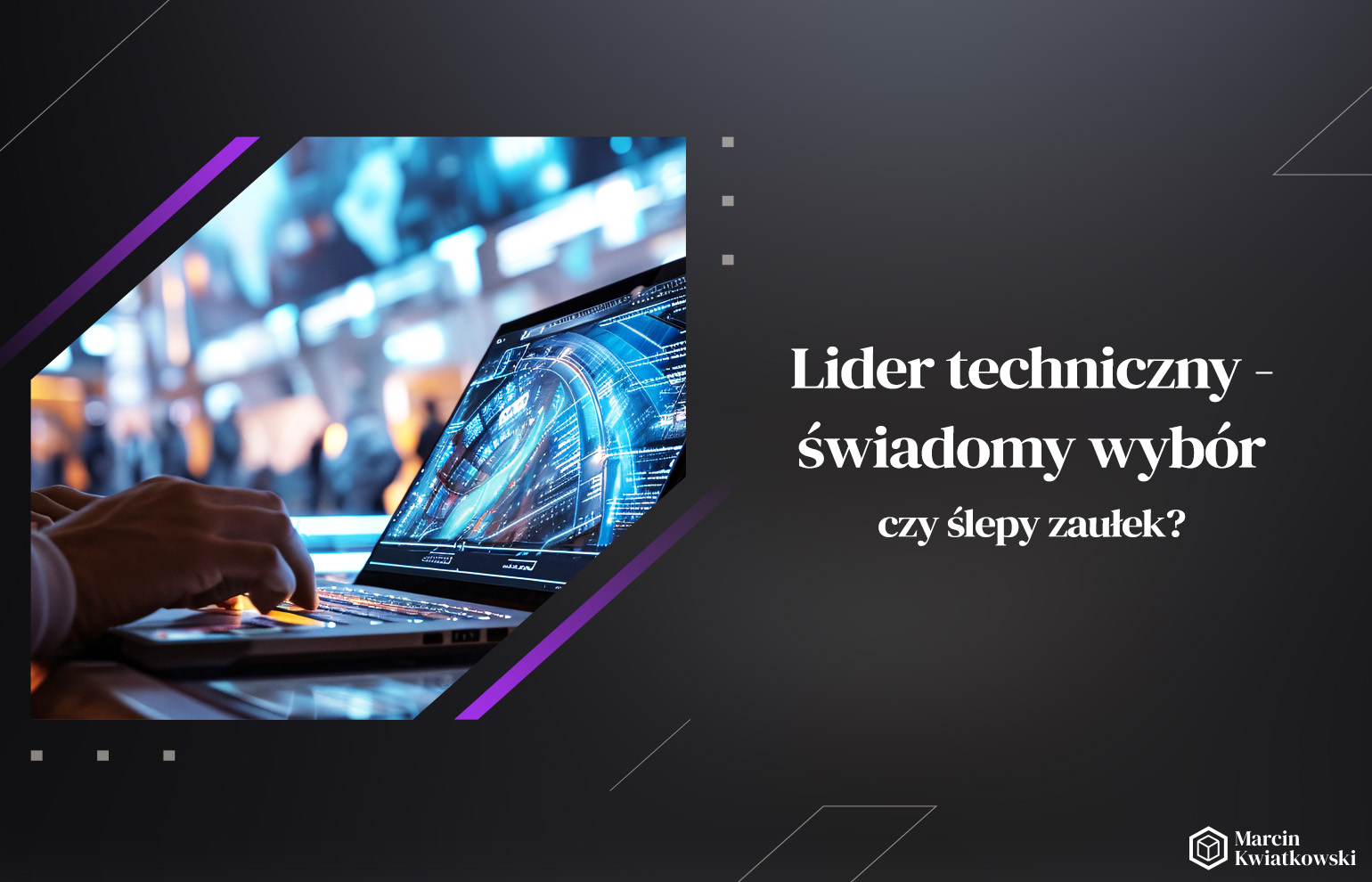 Lider techniczny - świadomy wybór czy ślepy zaułek?