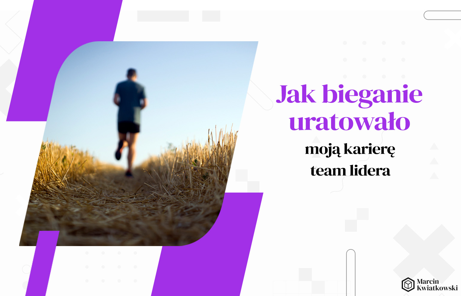 Jak bieganie uratowało moją karierę team lidera