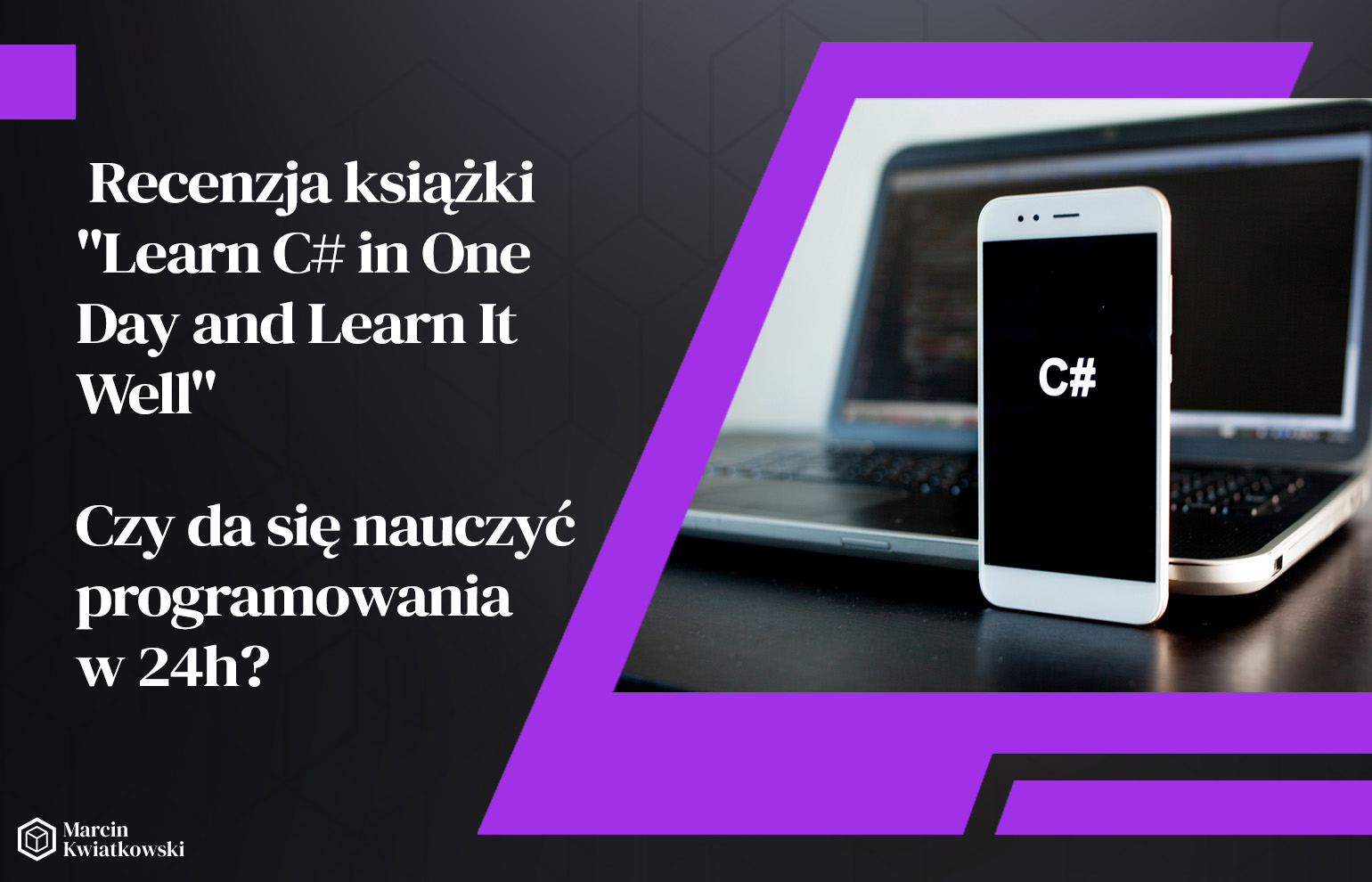 Recenzja książki "Learn C# in One Day and Learn It Well" - czy da się nauczyć programowania w 24h?