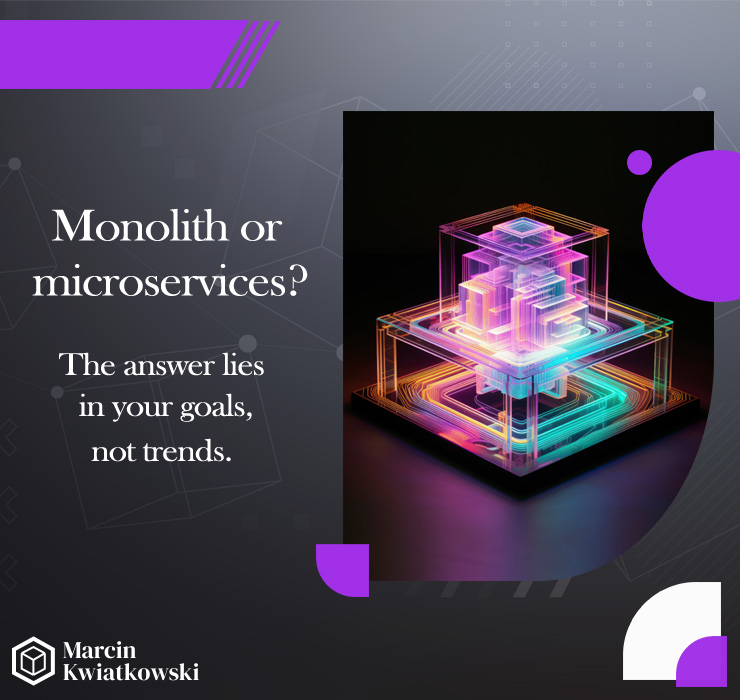 Monotlith or microservices? The answer lies in your goals , not trends