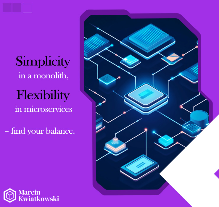 Simplicity is in a monolith. Flexibility in microservices - find your balance