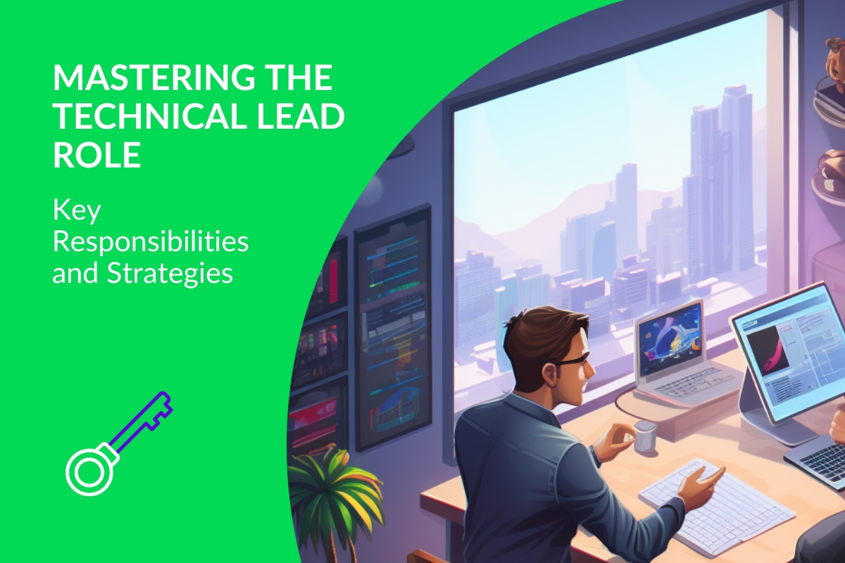 Mastering the Technical Lead Role: Key Responsibilities and Strategies